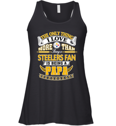 NFL The Only Thing I Love More Than Being A Pittsburgh Steelers Fan Is Being A Papa Football Women's Racerback Tank