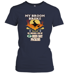 Broom Broke So I Became A Fan of Green Bay Packers  NFL Halloween Costume Women's T-Shirt