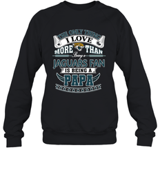NFL The Only Thing I Love More Than Being A Jacksonville Jaguars Fan Is Being A Papa Football Crewneck Sweatshirt