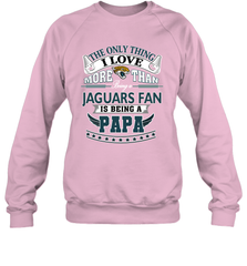 NFL The Only Thing I Love More Than Being A Jacksonville Jaguars Fan Is Being A Papa Football Crewneck Sweatshirt Crewneck Sweatshirt - belovedtshirt