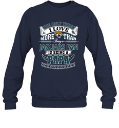 NFL The Only Thing I Love More Than Being A Jacksonville Jaguars Fan Is Being A Papa Football Crewneck Sweatshirt