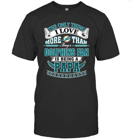 NFL The Only Thing I Love More Than Being A Miami Dolphins Fan Is Being A Papa Football Men's T-Shirt Men's T-Shirt / Black / S Men's T-Shirt - belovedtshirt