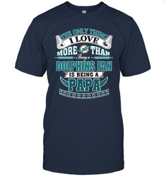 NFL The Only Thing I Love More Than Being A Miami Dolphins Fan Is Being A Papa Football Men's T-Shirt