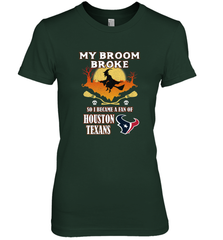 Broom Broke So I Became A Fan of Houston Texans  NFL Halloween Costume Women's Premium T-Shirt Women's Premium T-Shirt - belovedtshirt