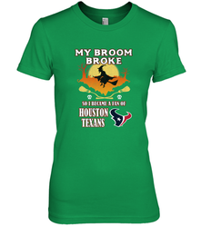 Broom Broke So I Became A Fan of Houston Texans  NFL Halloween Costume Women's Premium T-Shirt