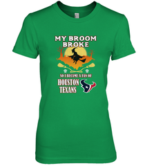 Broom Broke So I Became A Fan of Houston Texans  NFL Halloween Costume Women's Premium T-Shirt Women's Premium T-Shirt - belovedtshirt
