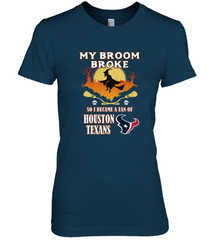 Broom Broke So I Became A Fan of Houston Texans  NFL Halloween Costume Women's Premium T-Shirt Women's Premium T-Shirt - belovedtshirt