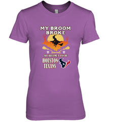 Broom Broke So I Became A Fan of Houston Texans  NFL Halloween Costume Women's Premium T-Shirt Women's Premium T-Shirt - belovedtshirt