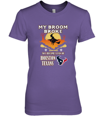Broom Broke So I Became A Fan of Houston Texans  NFL Halloween Costume Women's Premium T-Shirt Women's Premium T-Shirt - belovedtshirt