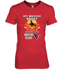 Broom Broke So I Became A Fan of Houston Texans  NFL Halloween Costume Women's Premium T-Shirt Women's Premium T-Shirt - belovedtshirt