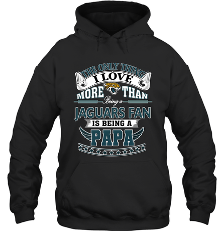NFL The Only Thing I Love More Than Being A Jacksonville Jaguars Fan Is Being A Papa Football Hooded Sweatshirt Hooded Sweatshirt / Black / S Hooded Sweatshirt - belovedtshirt