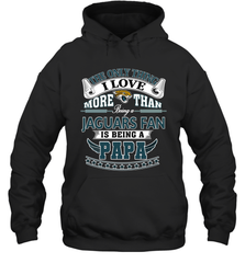 NFL The Only Thing I Love More Than Being A Jacksonville Jaguars Fan Is Being A Papa Football Hooded Sweatshirt Hooded Sweatshirt - belovedtshirt