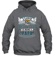 NFL The Only Thing I Love More Than Being A Jacksonville Jaguars Fan Is Being A Papa Football Hooded Sweatshirt Hooded Sweatshirt - belovedtshirt