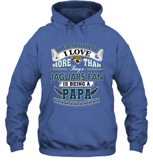 NFL The Only Thing I Love More Than Being A Jacksonville Jaguars Fan Is Being A Papa Football Hooded Sweatshirt Hooded Sweatshirt - belovedtshirt