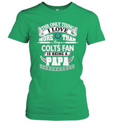NFL The Only Thing I Love More Than Being A Indianapolis Colts Fan Is Being A Papa Football Women's T-Shirt Women's T-Shirt - belovedtshirt