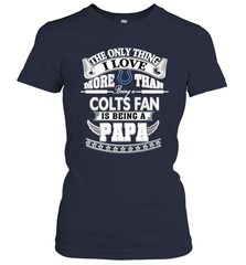 NFL The Only Thing I Love More Than Being A Indianapolis Colts Fan Is Being A Papa Football Women's T-Shirt Women's T-Shirt - belovedtshirt