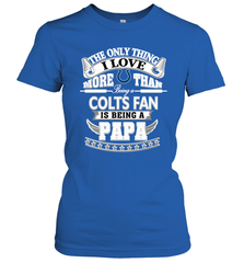 NFL The Only Thing I Love More Than Being A Indianapolis Colts Fan Is Being A Papa Football Women's T-Shirt Women's T-Shirt - belovedtshirt