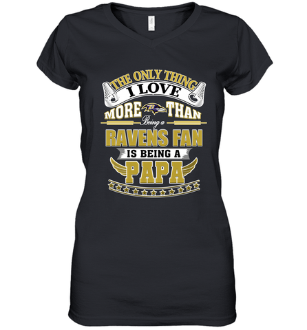 NFL The Only Thing I Love More Than Being A Baltimore Ravens Fan Is Being A Papa Football Women's V-Neck T-Shirt Women's V-Neck T-Shirt / Black / S Women's V-Neck T-Shirt - belovedtshirt