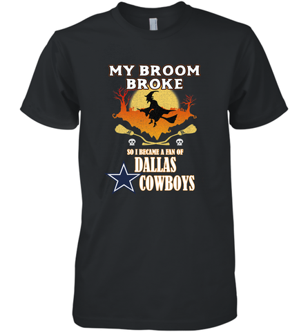 Broom Broke So I Became A fan of Dallas Cowboys  NFL Halloween Costume Men's Premium T-Shirt Men's Premium T-Shirt / Black / XS Men's Premium T-Shirt - belovedtshirt
