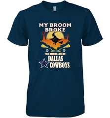 Broom Broke So I Became A fan of Dallas Cowboys  NFL Halloween Costume Men's Premium T-Shirt Men's Premium T-Shirt - belovedtshirt