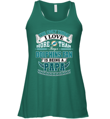 NFL The Only Thing I Love More Than Being A Miami Dolphins Fan Is Being A Papa Football Women's Racerback Tank Women's Racerback Tank - belovedtshirt