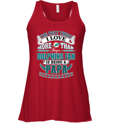 NFL The Only Thing I Love More Than Being A Miami Dolphins Fan Is Being A Papa Football Women's Racerback Tank