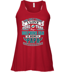 NFL The Only Thing I Love More Than Being A Miami Dolphins Fan Is Being A Papa Football Women's Racerback Tank Women's Racerback Tank - belovedtshirt