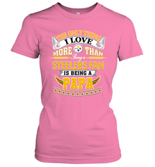NFL The Only Thing I Love More Than Being A Pittsburgh Steelers Fan Is Being A Papa Football Women's T-Shirt Women's T-Shirt - belovedtshirt