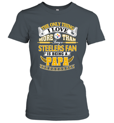 NFL The Only Thing I Love More Than Being A Pittsburgh Steelers Fan Is Being A Papa Football Women's T-Shirt Women's T-Shirt - belovedtshirt