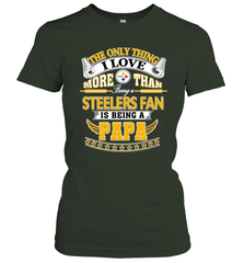 NFL The Only Thing I Love More Than Being A Pittsburgh Steelers Fan Is Being A Papa Football Women's T-Shirt Women's T-Shirt - belovedtshirt