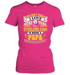 NFL The Only Thing I Love More Than Being A Pittsburgh Steelers Fan Is Being A Papa Football Women's T-Shirt Women's T-Shirt - belovedtshirt