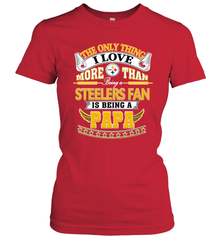 NFL The Only Thing I Love More Than Being A Pittsburgh Steelers Fan Is Being A Papa Football Women's T-Shirt Women's T-Shirt - belovedtshirt