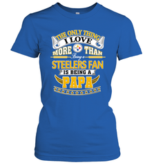 NFL The Only Thing I Love More Than Being A Pittsburgh Steelers Fan Is Being A Papa Football Women's T-Shirt Women's T-Shirt - belovedtshirt