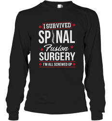 I Survived Spinal Fusion Surgery Long Sleeve T-Shirt