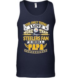 NFL The Only Thing I Love More Than Being A Pittsburgh Steelers Fan Is Being A Papa Football Men's Tank Top