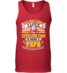 NFL The Only Thing I Love More Than Being A Pittsburgh Steelers Fan Is Being A Papa Football Men's Tank Top Men's Tank Top - belovedtshirt