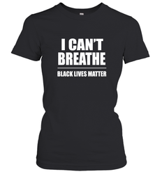 I can't breathe Black lives matter Women's T-Shirt