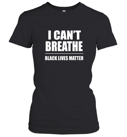 I can't breathe Black lives matter Women's T-Shirt Women's T-Shirt / Black / XS Women's T-Shirt - belovedtshirt