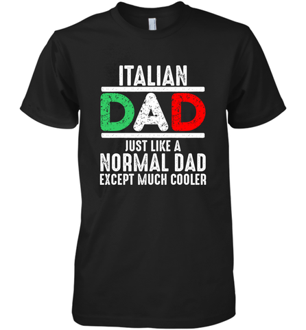 Italian Dad Much Cooler 3 Colours Italy Flag Fathers Day Men's Premium T-Shirt Men's Premium T-Shirt / Black / XS Men's Premium T-Shirt - belovedtshirt