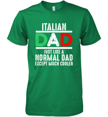 Italian Dad Much Cooler 3 Colours Italy Flag Fathers Day Men's Premium T-Shirt Men's Premium T-Shirt - belovedtshirt