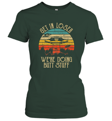 Retro Vintage Get In Loser We're Doing Butt Stuff Alien UFO Women's T-Shirt Women's T-Shirt - belovedtshirt