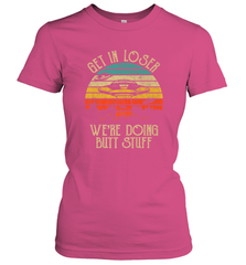 Retro Vintage Get In Loser We're Doing Butt Stuff Alien UFO Women's T-Shirt Women's T-Shirt - belovedtshirt