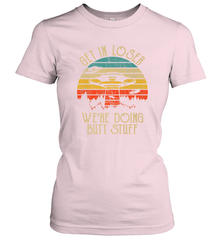 Retro Vintage Get In Loser We're Doing Butt Stuff Alien UFO Women's T-Shirt Women's T-Shirt - belovedtshirt