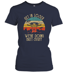 Retro Vintage Get In Loser We're Doing Butt Stuff Alien UFO Women's T-Shirt Women's T-Shirt - belovedtshirt