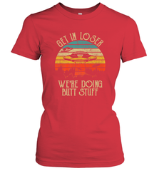 Retro Vintage Get In Loser We're Doing Butt Stuff Alien UFO Women's T-Shirt Women's T-Shirt - belovedtshirt