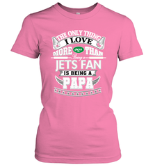 NFL The Only Thing I Love More Than Being A New York Jets Fan Is Being A Papa Football Women's T-Shirt Women's T-Shirt - belovedtshirt