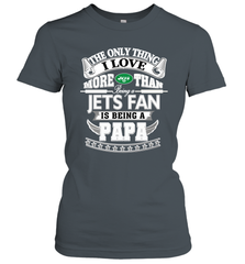 NFL The Only Thing I Love More Than Being A New York Jets Fan Is Being A Papa Football Women's T-Shirt Women's T-Shirt - belovedtshirt