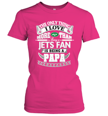 NFL The Only Thing I Love More Than Being A New York Jets Fan Is Being A Papa Football Women's T-Shirt Women's T-Shirt - belovedtshirt