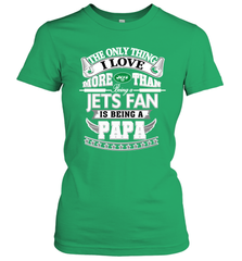 NFL The Only Thing I Love More Than Being A New York Jets Fan Is Being A Papa Football Women's T-Shirt Women's T-Shirt - belovedtshirt