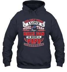 NFL The Only Thing I Love More Than Being A Buffalo Bills Fan Is Being A Papa Football Hooded Sweatshirt